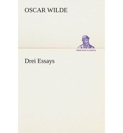 Cover for Oscar Wilde · Drei Essays (Tredition Classics) (German Edition) (Paperback Bog) [German edition] (2013)