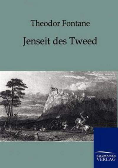 Jenseit Des Tweed - Theodor Fontane - Książki - Salzwasser-Verlag GmbH - 9783861958543 - 20 września 2011