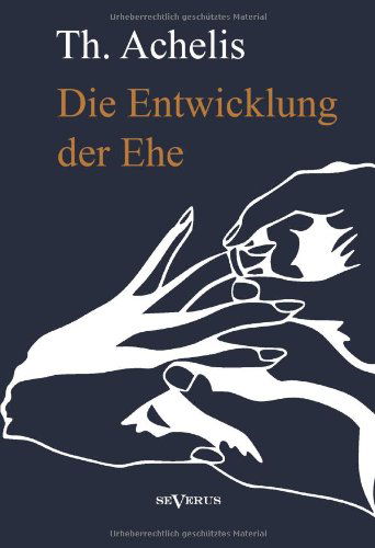 Cover for Thomas Achelis · Die Entwicklung Der Ehe (Paperback Book) [German edition] (2013)