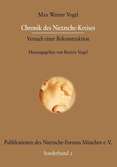 Chronik des Nietzsche-Kreises - Max Werner Vogel - Books - Allitera Verlag - 9783865202543 - March 28, 2007