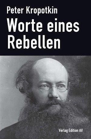Cover for Peter Kropotkin · Worte eines Rebellen (Pocketbok) (2021)