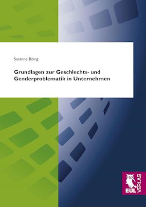 Cover for Susanne Böing · Grundlagen zur Geschlechts- und Genderproblematik in Unternehmen (Paperback Book) (2009)
