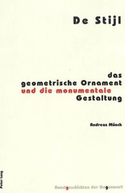 Cover for Andreas Munch · De Stijl: Das Geometrische Ornament Und Die Monumentale Gestaltung - Kunstgeschichten Der Gegenwart (Paperback Book) (2003)