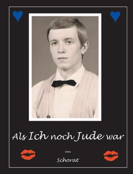 Als ich noch Jude war - Wolfgang Schorat - Kirjat - TonStrom Verlag - 9783932209543 - perjantai 23. lokakuuta 2015