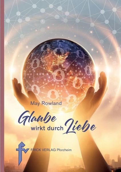 Cover for May Rowland · Glaube wirkt durch Liebe (Paperback Book) (2021)