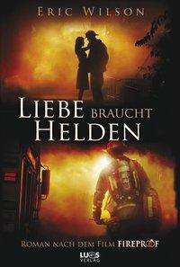 Cover for Eric G. Wilson · Liebe Braucht Helden (Book)