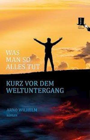 Cover for Wilhelm · Was man so alles tut kurz vor d (Bog)