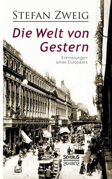 Cover for Stefan Zweig · Die Welt Von Gestern. Erinnerungen Eines Europaers (Pocketbok) (2015)