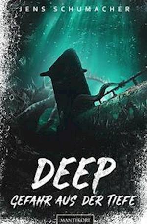 Cover for Jens Schumacher · Deep - Gefahr aus der Tiefe (Buch) (2022)