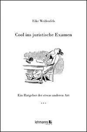 Cover for Eike Weißenfels · Cool ins juristische Examen (Paperback Book) (2021)
