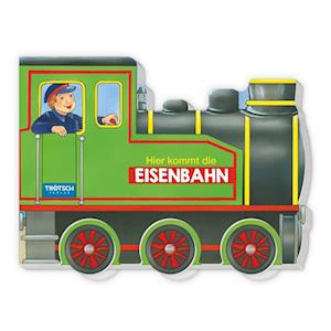 Trötsch Pappenbuch Räderbuch Hier kommt die Eisenbahn - Trötsch Verlag GmbH & Co.KG - Kirjat - Trötsch Verlag GmbH & Co. KG - 9783965528543 - perjantai 6. tammikuuta 2023