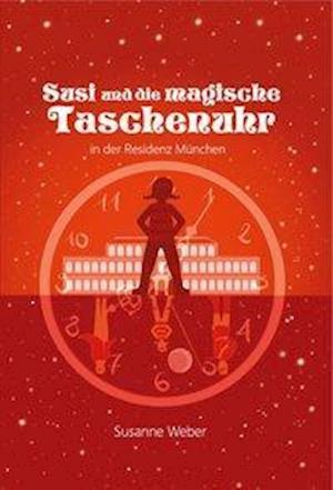 Susi und die magische Taschenuhr - Susanne Weber - Books - Weber, Susanne Verlag - 9783981889543 - June 28, 2019