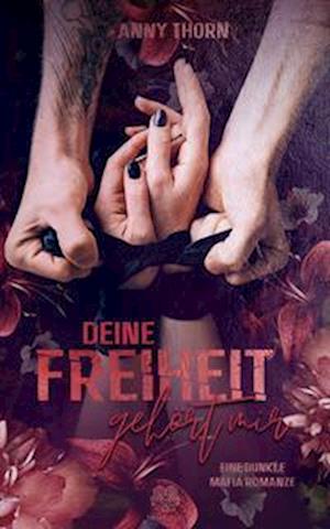 Cover for Anny Thorn · Deine Freiheit gehört mir (Band1) (Book) (2022)