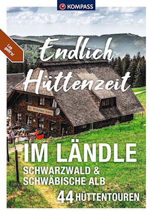 KOMPASS Endlich Hüttenzeit - Im Ländle - KOMPASS-Karten GmbH - Boeken - Kompass Karten GmbH - 9783991213543 - 4 mei 2022