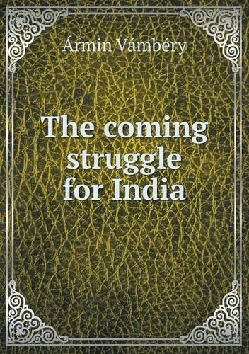 Cover for Ármin Vámbéry · The Coming Struggle for India (Paperback Book) (2013)
