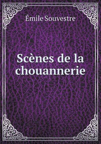 Cover for Émile Souvestre · Scènes De La Chouannerie (Pocketbok) [French edition] (2013)