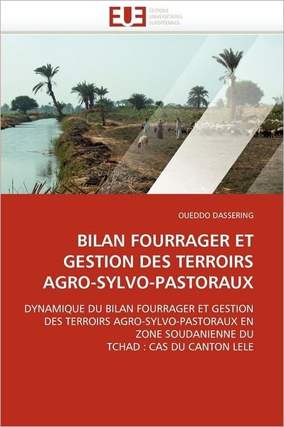 Cover for Oueddo Dassering · Bilan Fourrager et Gestion Des Terroirs Agro-sylvo-pastoraux: Dynamique Du Bilan Fourrager et Gestion Des Terroirs Agro-sylvo-pastoraux en Zone ... Du Tchad: Cas Du Canton Lele (Paperback Book) [French edition] (2018)