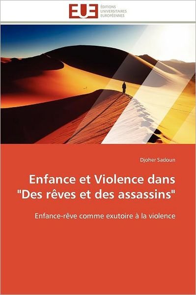 Cover for Djoher Sadoun · Enfance et Violence Dans  &quot;Des Rêves et Des Assassins&quot;: Enfance-rêve Comme Exutoire À La Violence (Paperback Book) [French edition] (2018)