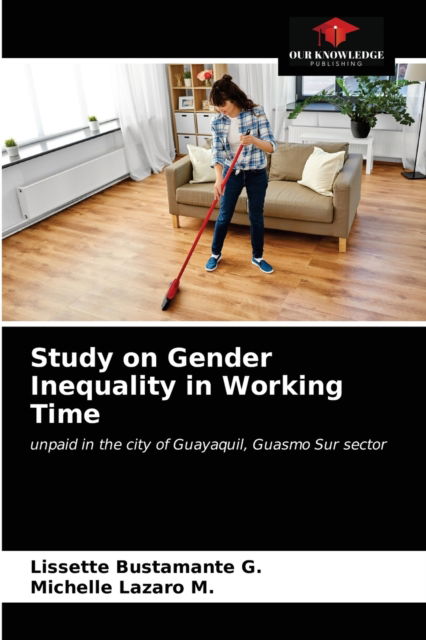 Cover for Lissette Bustamante G · Study on Gender Inequality in Working Time (Taschenbuch) (2021)