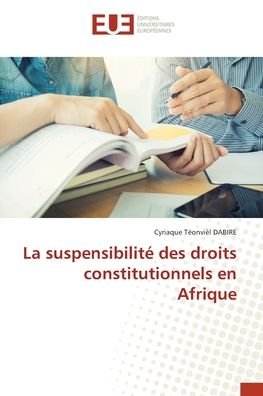 Cover for Cyriaque Teonviel Dabire · La suspensibilite des droits constitutionnels en Afrique (Paperback Book) (2021)