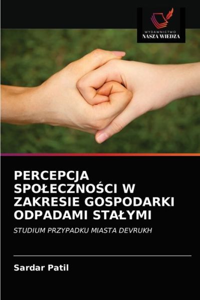 Cover for Sardar Patil · Percepcja Spoleczno?ci W Zakresie Gospodarki Odpadami Stalymi (Paperback Book) (2021)