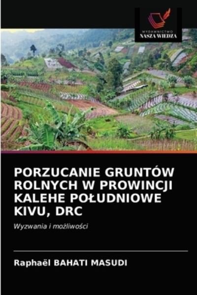 Cover for Raphael Bahati Masudi · Porzucanie Gruntow Rolnych W Prowincji Kalehe Poludniowe Kivu, Drc (Paperback Book) (2021)