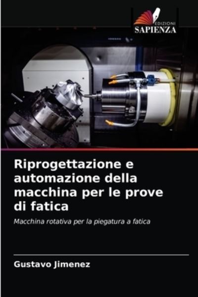 Cover for Gustavo Jimenez · Riprogettazione e automazione della macchina per le prove di fatica (Paperback Book) (2021)