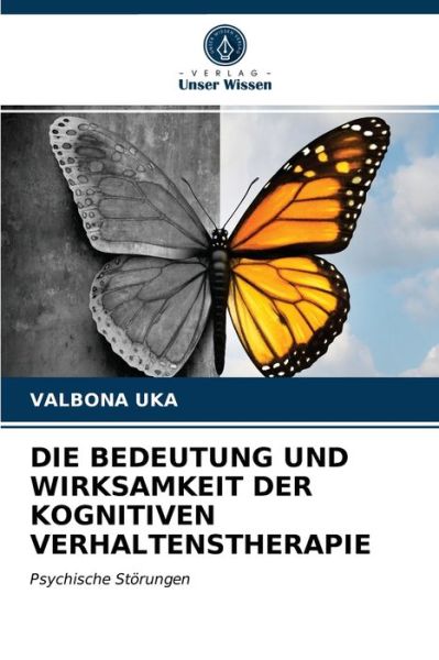 Cover for Valbona Uka · Die Bedeutung Und Wirksamkeit Der Kognitiven Verhaltenstherapie (Paperback Book) (2021)