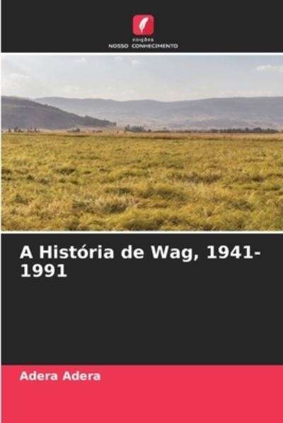 Cover for Adera Adera · A Historia de Wag, 1941-1991 (Paperback Book) (2021)
