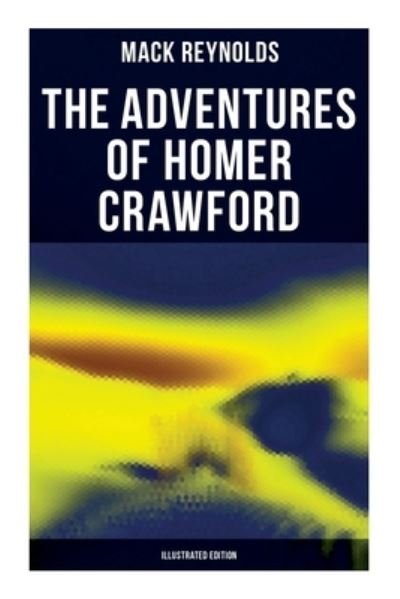 Cover for Mack Reynolds · The Adventures of Homer Crawford (Paperback Bog) [Illustrated edition] (2021)