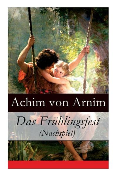 Cover for Achim Von Arnim · Das Fr hlingsfest (Nachspiel) (Paperback Book) (2018)