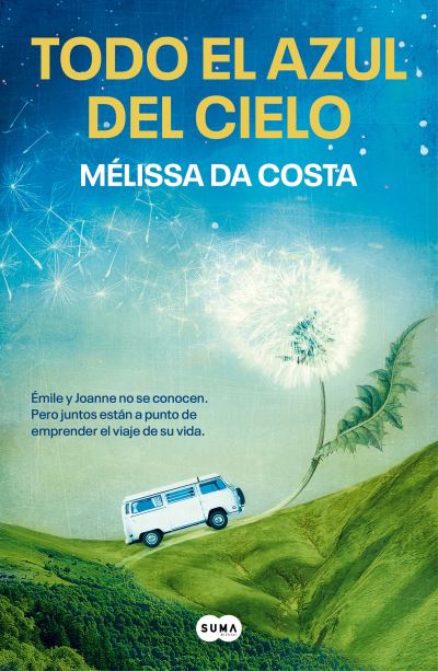 Todo el Azul Del Cielo - Mélissa Da Costa - Books - Suma de Letras, S.L. - 9788491297543 - May 23, 2023