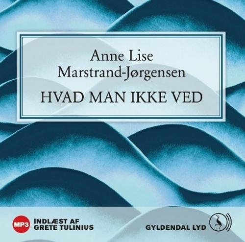 Cover for Anne Lise Marstrand-Jørgensen · Hvad man ikke ved (Audiobook (MP3)) [1.º edición] [MP3-CD] (2012)