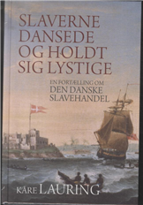 Cover for Kåre Lauring · Slaverne dansede og holdt sig lystige (Gebundesens Buch) [1. Ausgabe] [Indbundet] (2014)