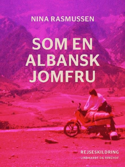 Cover for Nina Rasmussen · Som en albansk jomfru (Taschenbuch) [1. Ausgabe] (2017)