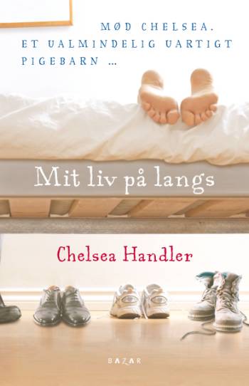 Cover for Chelsea Handler · Mit liv på langs (Sewn Spine Book) [1. wydanie] (2008)