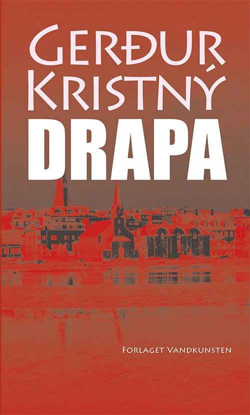 Cover for Gerdur Kristný · Drapa (Sewn Spine Book) [1st edition] (2016)