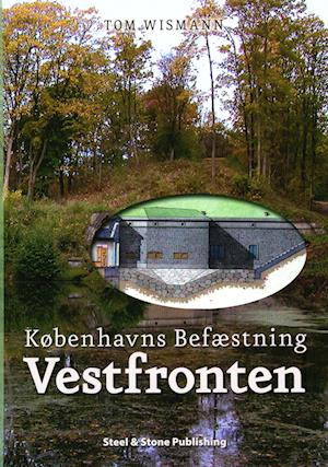 Cover for Tom Wismann · Københavns Befæstning Vestfronten (Hardcover Book) [1.º edición] (2018)