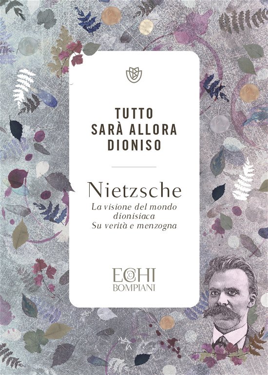 Cover for Friedrich Nietzsche · Tutto Sara Allora Dioniso. La Visione Del Mondo Dionisiaca. Verita E Menzogna (Book)
