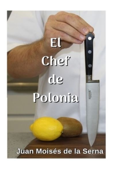 Cover for Juan Moises De La Serna · El Chef De Polonia (Paperback Bog) (2019)