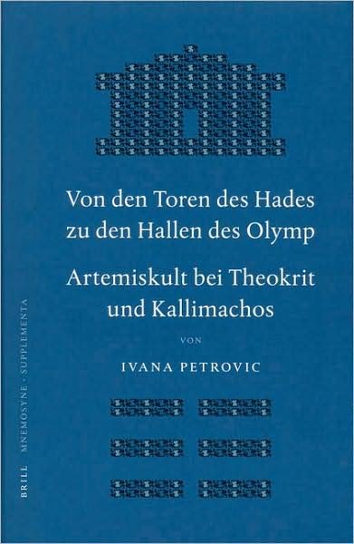 Cover for I. · Von den Toren Des Hades Zu den Hallen Des Olymp. Artemiskult Bei Theokrit Und Kallimachos (Mnemosyne Supplements) (German Edition) (Gebundenes Buch) [German edition] (2007)