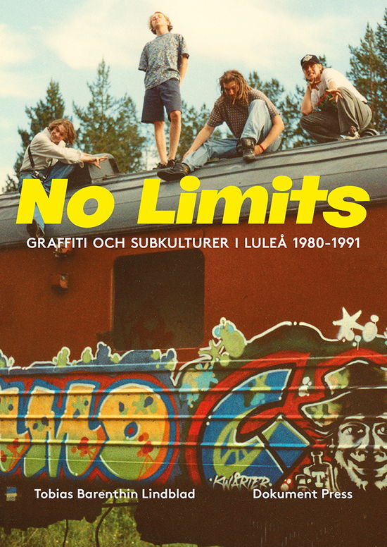 No Limits : graffiti och subkulturer i Luleå 1980-1991 - Tobias Barenthin Lindblad - Books - Dokument Press - 9789188369543 - August 31, 2023