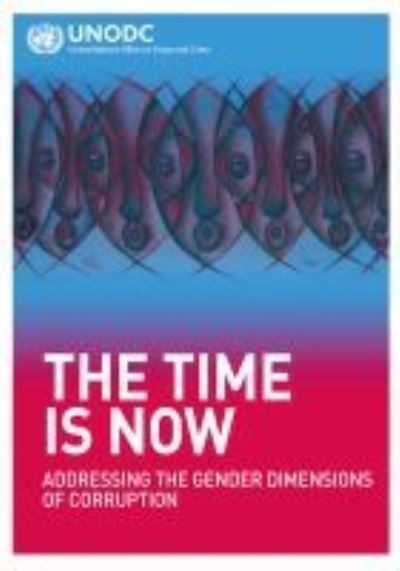 Cover for United Nations: Office on Drugs and Crime · The time is now: addressing the gender dimensions of corruption (Paperback Book) (2021)