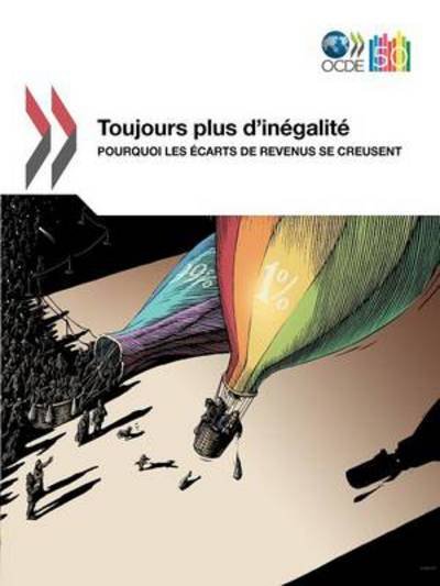 Toujours Plus D'inegalite: Pourquoi Les Ecarts De Revenus Se Creusent - Oecd Publishing - Boeken - Org. for Economic Cooperation & Developm - 9789264119543 - 11 december 2011