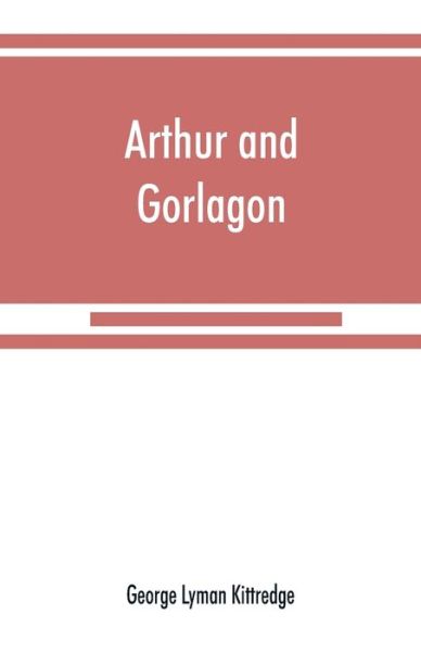 Cover for George Lyman Kittredge · Arthur and Gorlagon (Paperback Book) (2019)