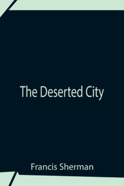 Cover for Francis Sherman · The Deserted City (Paperback Book) (2021)