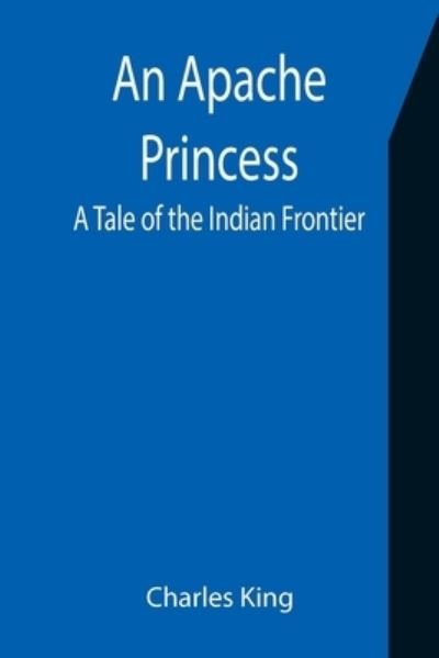 Cover for Charles King · An Apache Princess (Paperback Book) (2021)