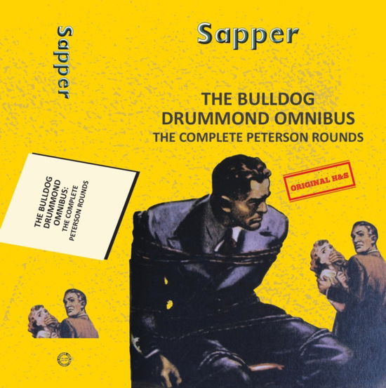 Cover for Sapper · The Bulldog Drummond Omnibus: The Complete Peterson Rounds - Yellowbacks (Paperback Book) (2025)