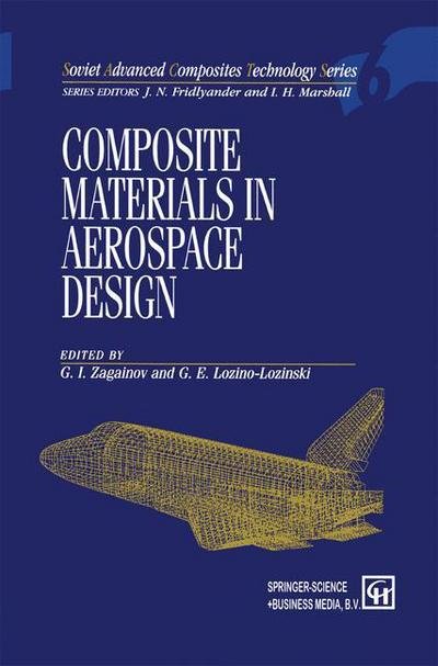 Composite Materials in Aerospace Design - Soviet Advanced Composites Technology Series - G I Zagainov - Bøger - Springer - 9789401042543 - 16. december 2012