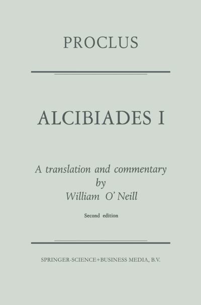 Proclus Diadochus · Proclus: Alcibiades I: A Translation and Commentary (Paperback Book) [Softcover reprint of the original 1st ed. 1971 edition] (1965)